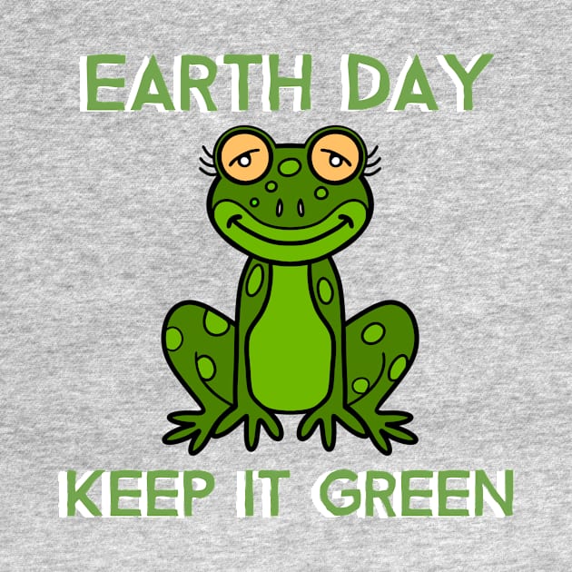 EARTH Day Funny Frog Keep It Green by SartorisArt1